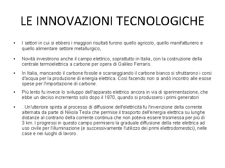LE INNOVAZIONI TECNOLOGICHE • I settori in cui si ebbero i maggiori risultati furono