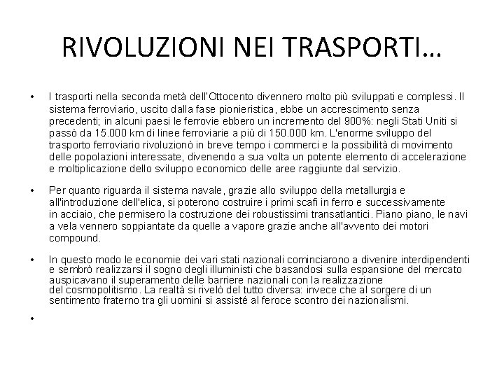 RIVOLUZIONI NEI TRASPORTI… • I trasporti nella seconda metà dell‘Ottocento divennero molto più sviluppati