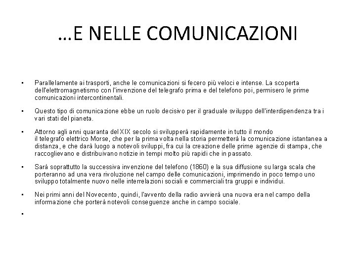 …E NELLE COMUNICAZIONI • Parallelamente ai trasporti, anche le comunicazioni si fecero più veloci