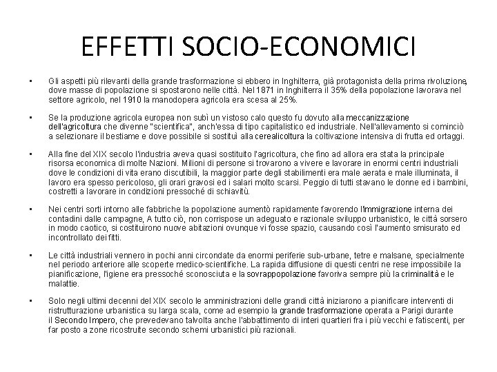 EFFETTI SOCIO-ECONOMICI • Gli aspetti più rilevanti della grande trasformazione si ebbero in Inghilterra,