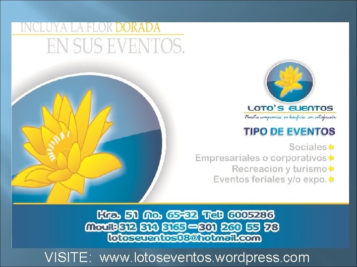 VISITE: www. lotoseventos. wordpress. com 