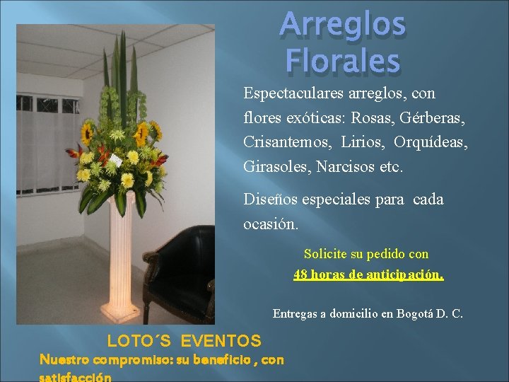 Arreglos Florales Espectaculares arreglos, con flores exóticas: Rosas, Gérberas, Crisantemos, Lirios, Orquídeas, Girasoles, Narcisos