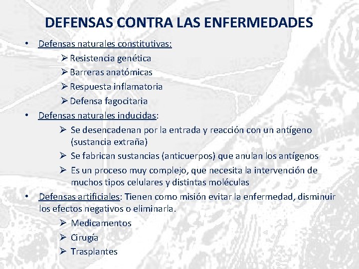 DEFENSAS CONTRA LAS ENFERMEDADES • Defensas naturales constitutivas: Ø Resistencia genética Ø Barreras anatómicas