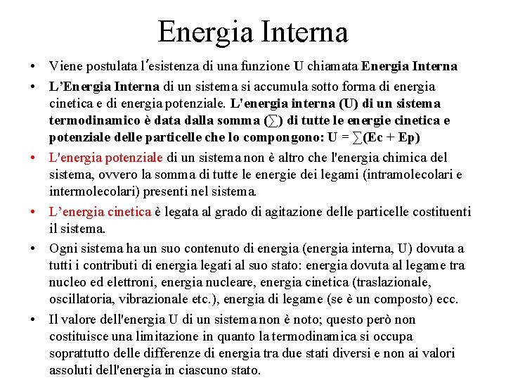 Energia Interna • Viene postulata l’esistenza di una funzione U chiamata Energia Interna •