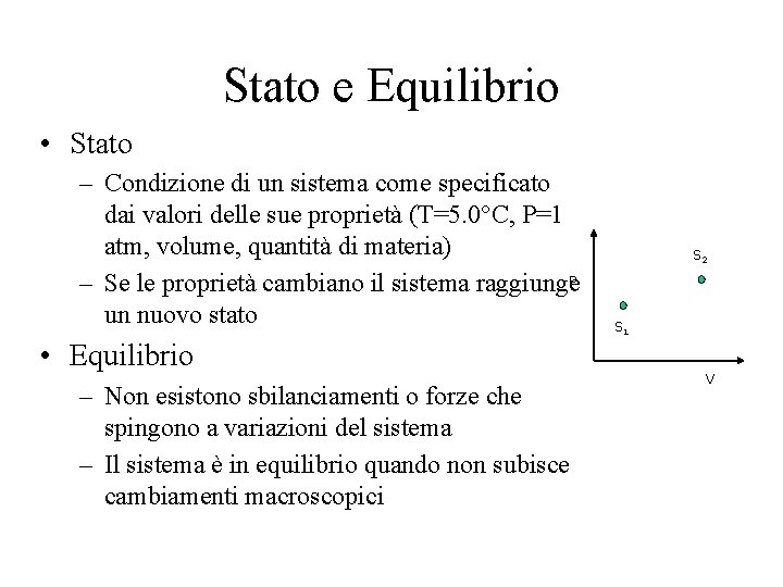 Stato e Equilibrio • Stato – Condizione di un sistema come specificato dai valori