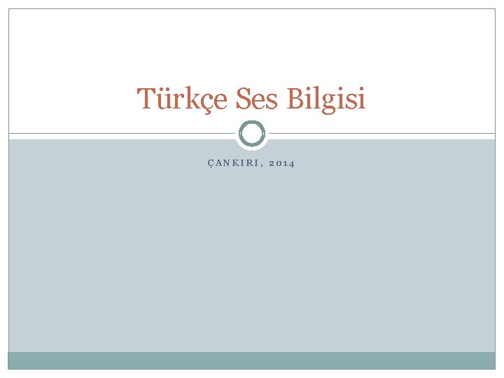 Türkçe Ses Bilgisi ÇANKIRI, 2014 