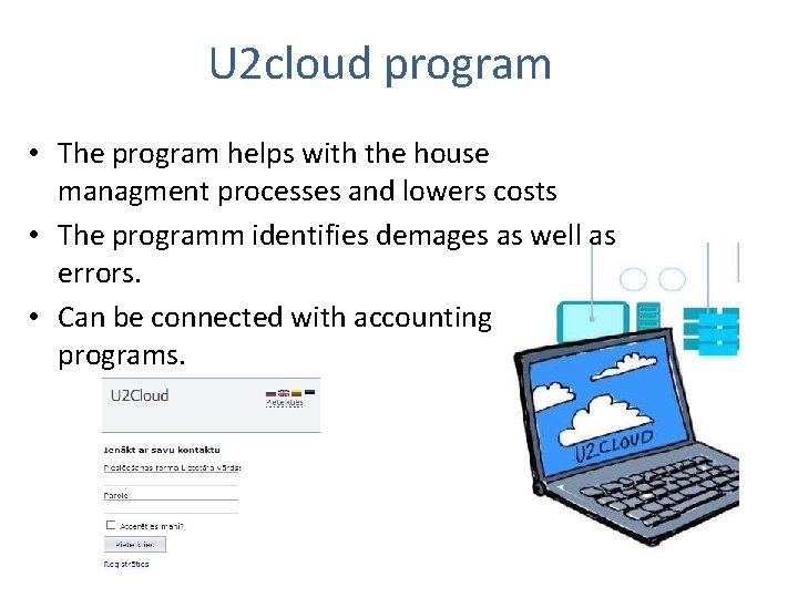 U 2 cloud program • The program helps with the house managment processes and U 2 cloud program • The program helps with the house managment processes and