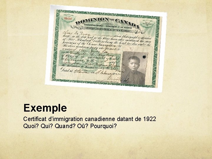 Exemple Certificat d’immigration canadienne datant de 1922 Quoi? Quand? Oû? Pourquoi? 