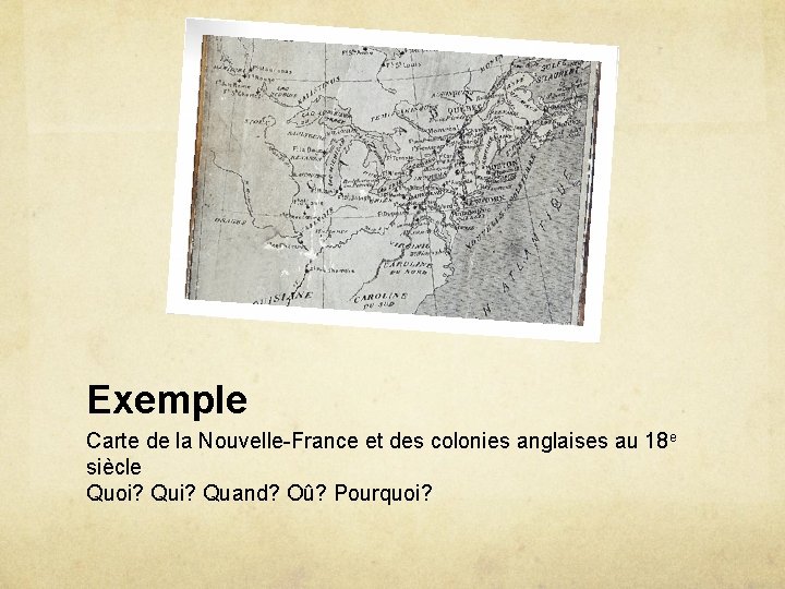 Exemple Carte de la Nouvelle-France et des colonies anglaises au 18 e siècle Quoi?