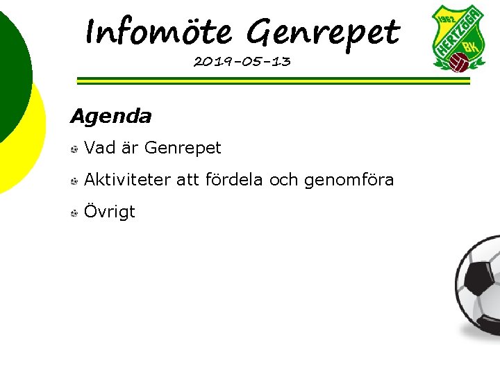 Infomöte Genrepet 2019 -05 -13 Agenda Vad är Genrepet Aktiviteter att fördela och genomföra
