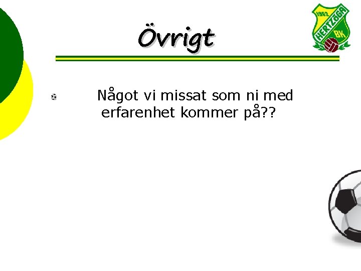 Övrigt Något vi missat som ni med erfarenhet kommer på? ? 