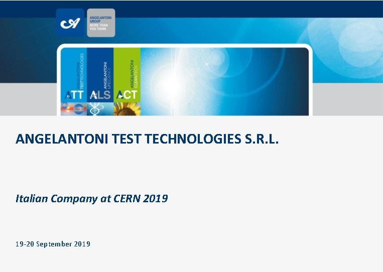 ANGELANTONI TEST TECHNOLOGIES S. R. L. Italian Company at CERN 2019 19 -20 September