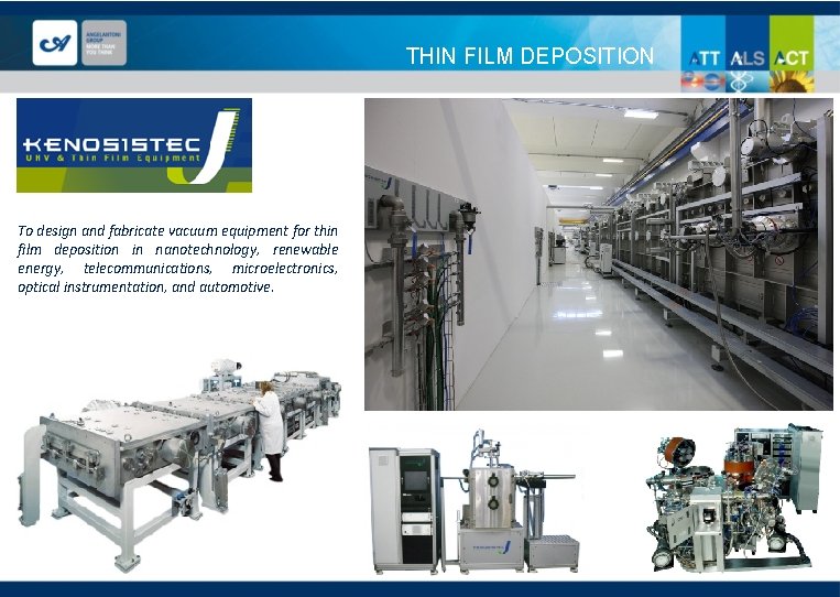 THIN FILM DEPOSITION To design and fabricate vacuum equipment for thin film deposition in
