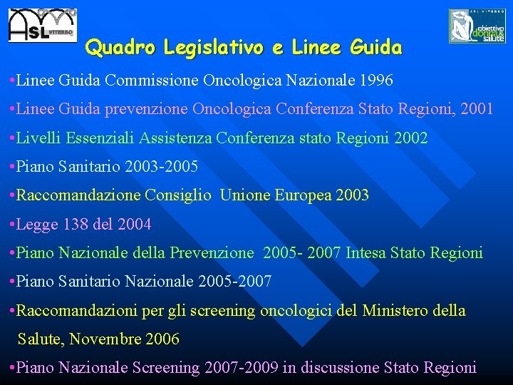 Quadro Legislativo e Linee Guida • Linee Guida Commissione Oncologica Nazionale 1996 • Linee