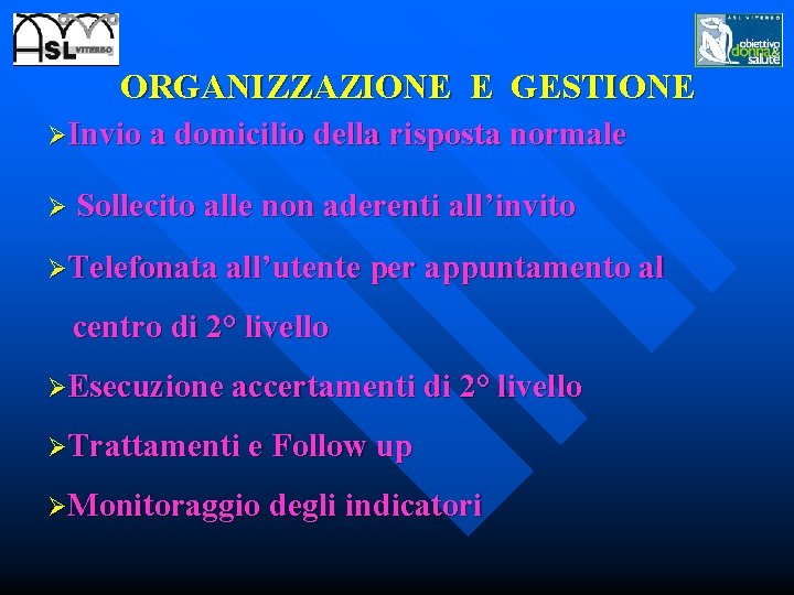 ORGANIZZAZIONE E GESTIONE ØInvio a domicilio della risposta normale Ø Sollecito alle non aderenti