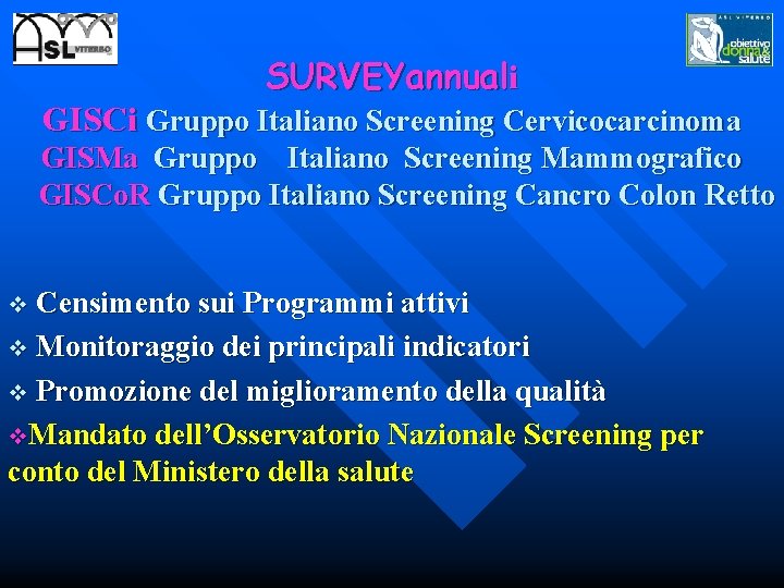 SURVEYannuali GISCi Gruppo Italiano Screening Cervicocarcinoma GISMa Gruppo Italiano Screening Mammografico GISCo. R Gruppo