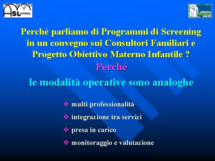 Perché parliamo di Programmi di Screening in un convegno sui Consultori Familiari e Progetto