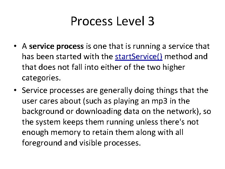 Process Level 3 • A service process is one that is running a service