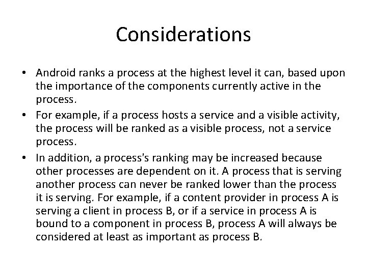 Considerations • Android ranks a process at the highest level it can, based upon