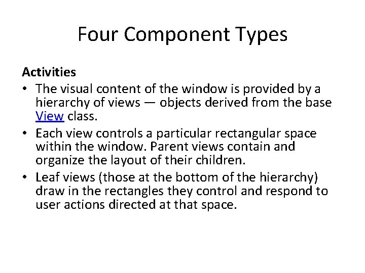 Four Component Types Activities • The visual content of the window is provided by