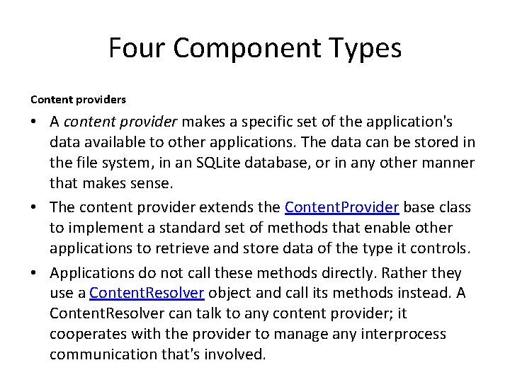 Four Component Types Content providers • A content provider makes a specific set of