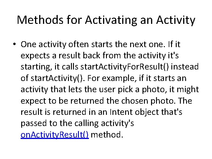 Methods for Activating an Activity • One activity often starts the next one. If