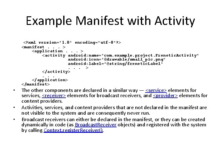 Example Manifest with Activity <? xml version="1. 0" encoding="utf-8"? > <manifest. . . >