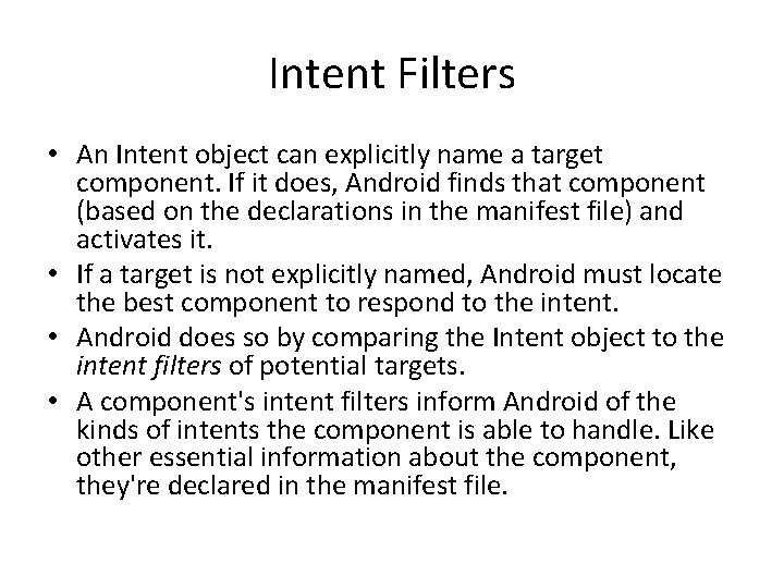 Intent Filters • An Intent object can explicitly name a target component. If it