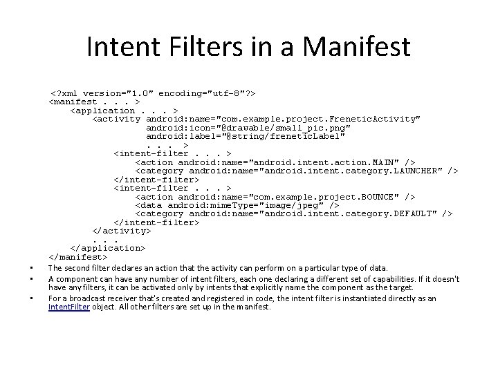 Intent Filters in a Manifest • • • <? xml version="1. 0" encoding="utf-8"? >