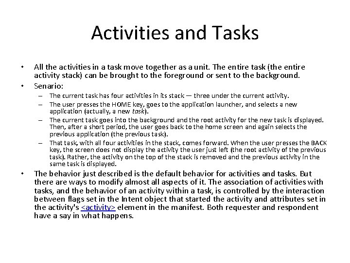 Activities and Tasks • • All the activities in a task move together as