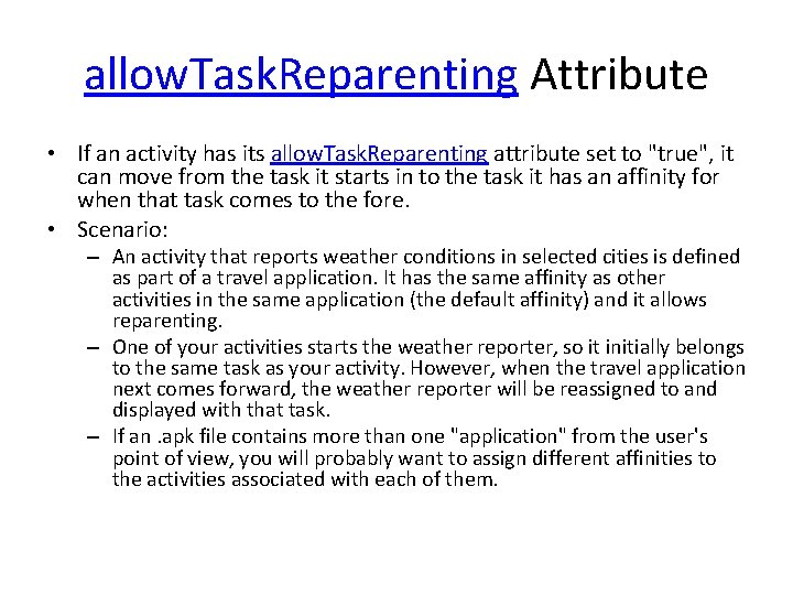 allow. Task. Reparenting Attribute • If an activity has its allow. Task. Reparenting attribute