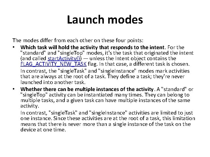 Launch modes The modes differ from each other on these four points: • Which
