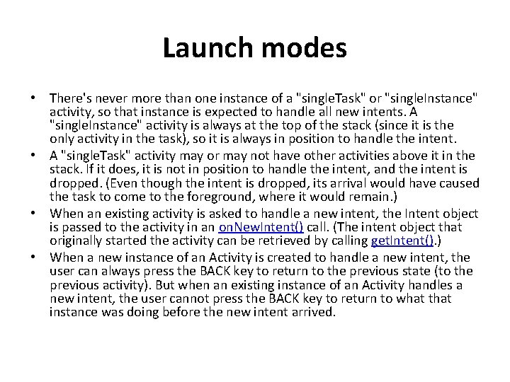 Launch modes • There's never more than one instance of a "single. Task" or