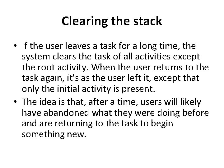 Clearing the stack • If the user leaves a task for a long time,
