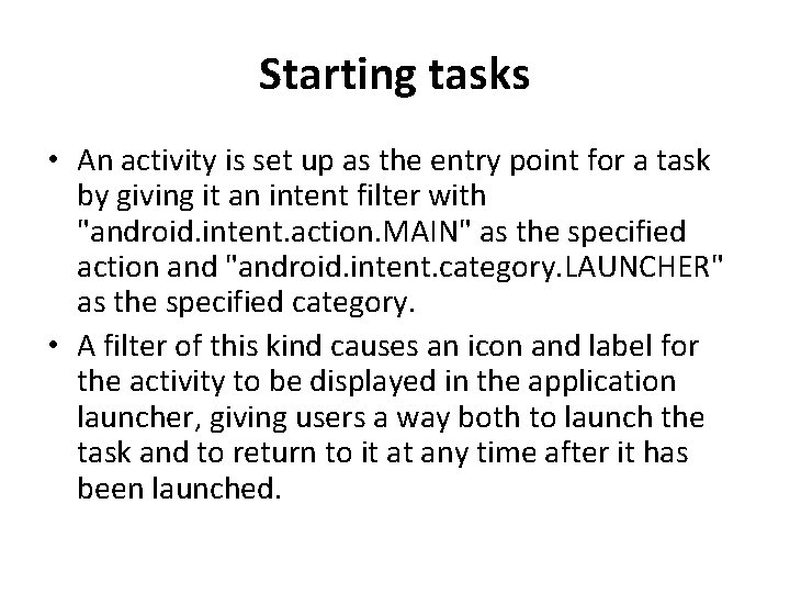 Starting tasks • An activity is set up as the entry point for a