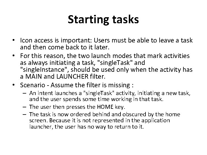 Starting tasks • Icon access is important: Users must be able to leave a