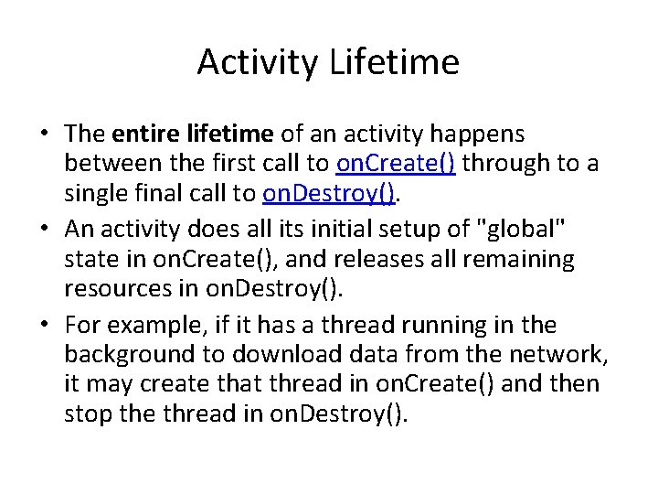 Activity Lifetime • The entire lifetime of an activity happens between the first call