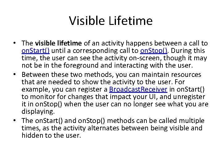 Visible Lifetime • The visible lifetime of an activity happens between a call to