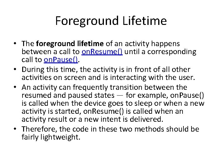 Foreground Lifetime • The foreground lifetime of an activity happens between a call to