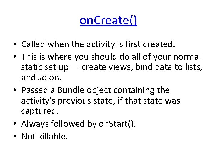 on. Create() • Called when the activity is first created. • This is where