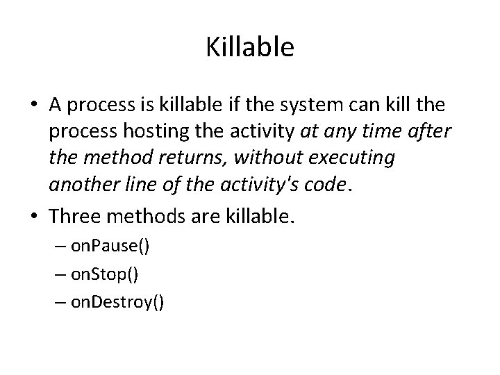 Killable • A process is killable if the system can kill the process hosting