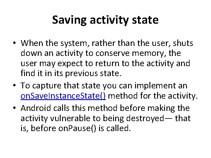 Saving activity state • When the system, rather than the user, shuts down an