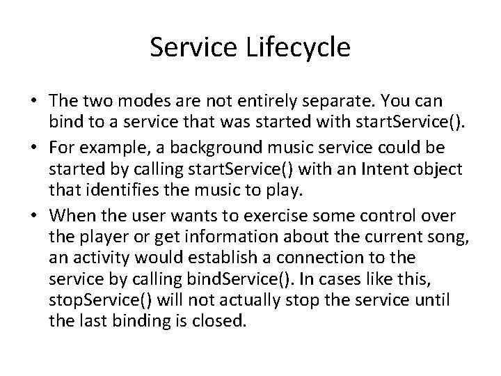 Service Lifecycle • The two modes are not entirely separate. You can bind to