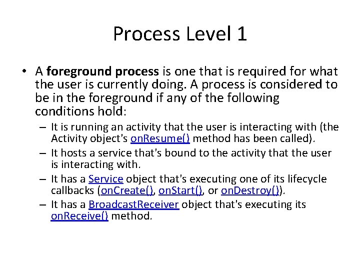 Process Level 1 • A foreground process is one that is required for what