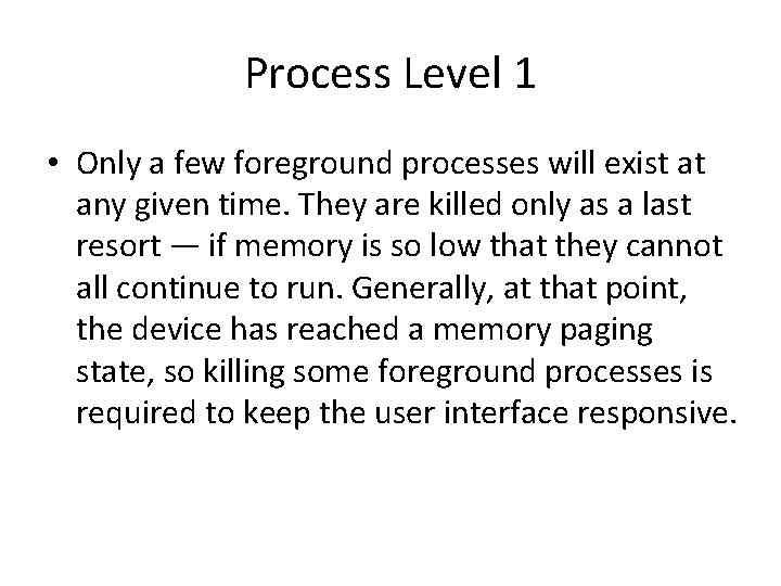 Process Level 1 • Only a few foreground processes will exist at any given