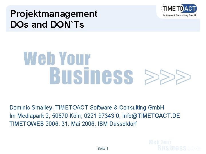 Projektmanagement DOs and DON`Ts Dominic Smalley, TIMETOACT Software & Consulting Gmb. H Im Mediapark