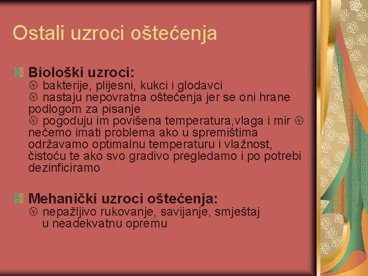 Ostali uzroci oštećenja Biološki uzroci: bakterije, plijesni, kukci i glodavci nastaju nepovratna oštećenja jer