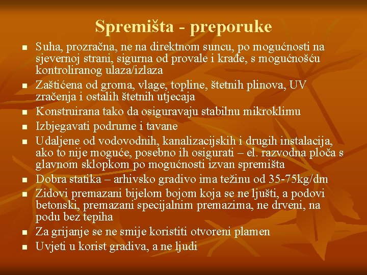 Spremišta - preporuke n n n n n Suha, prozračna, ne na direktnom suncu,