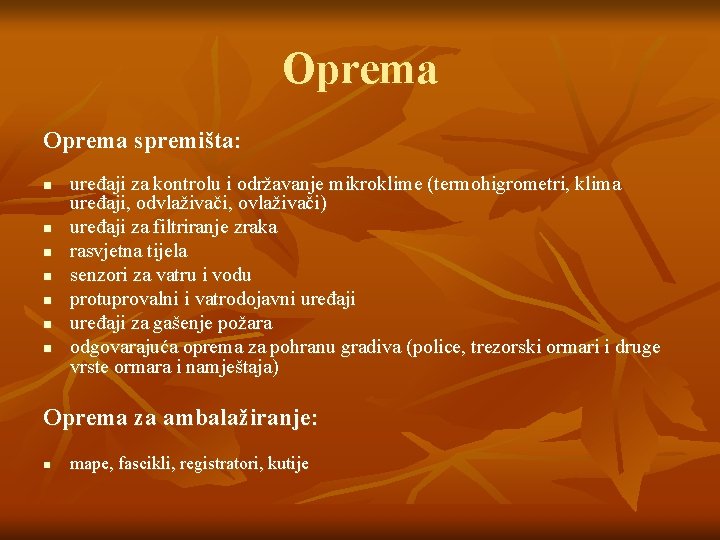 Oprema spremišta: n n n n uređaji za kontrolu i održavanje mikroklime (termohigrometri, klima