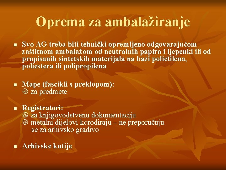 Oprema za ambalažiranje n n Svo AG treba biti tehnički opremljeno odgovarajućom zaštitnom ambalažom